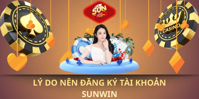 Lý do nên đăng ký tài khoản